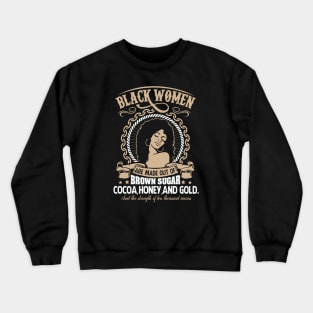 Black Women Are Made Of Gold, Black girl magic, African American, Black Women Crewneck Sweatshirt